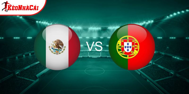 Soi kèo Mexico vs Bồ Đào Nha, 8h ngày 29/3 - Giao hữu